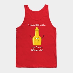 I mustard-mit, you are barbecute Tank Top